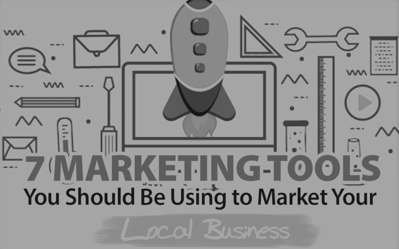 7 Marketing Tools You Should Be Using to Market Your Local Business